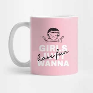 Girls Just Wanna Mug